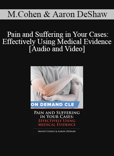 Trial Guides - Pain and Suffering in Your Cases: Effectively Using Medical Evidence