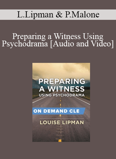 Trial Guides - Preparing a Witness Using Psychodrama