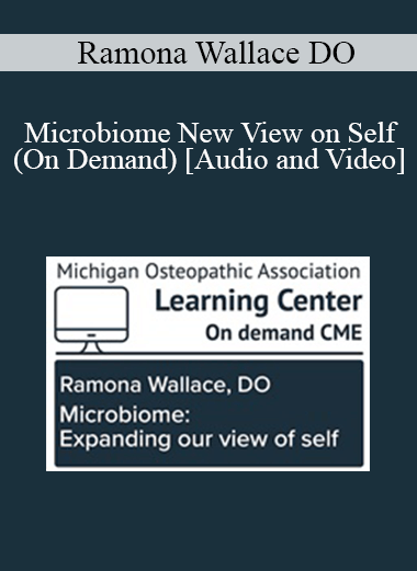 Ramona Wallace DO - Microbiome New View on Self (On Demand)