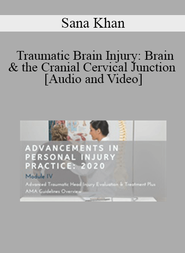 Sana Khan - Traumatic Brain Injury: Brain & the Cranial Cervical Junction | Speaker: Sana Khan MD
