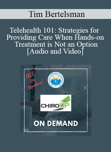 Tim Bertelsman - Telehealth 101: Strategies for Providing Care When Hands-on Treatment is Not an Option