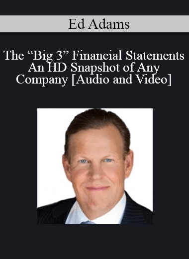 The “Big 3” Financial Statements - An HD Snapshot of Any Company with Ed Adams