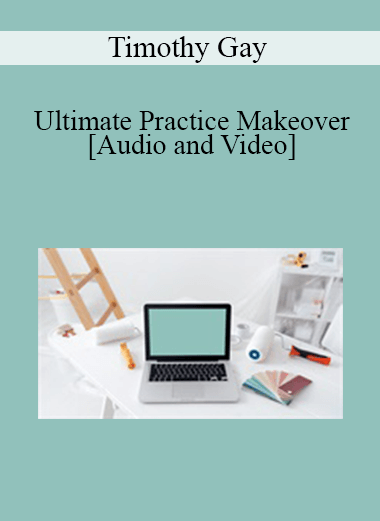 Timothy Gay - Ultimate Practice Makeover