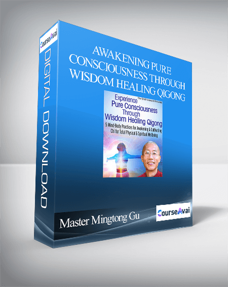 Awakening Pure Consciousness Through Wisdom Healing Qigong With Master Mingtong Gu