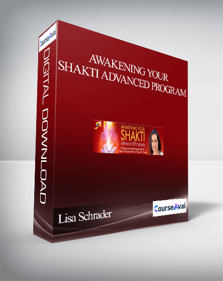 Awakening Your Shakti Advanced Program With Lisa Schrader