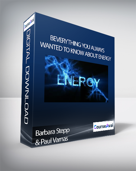 Barbara Stepp & Paul Varnas - Everything You Always Wanted to Know About Energy