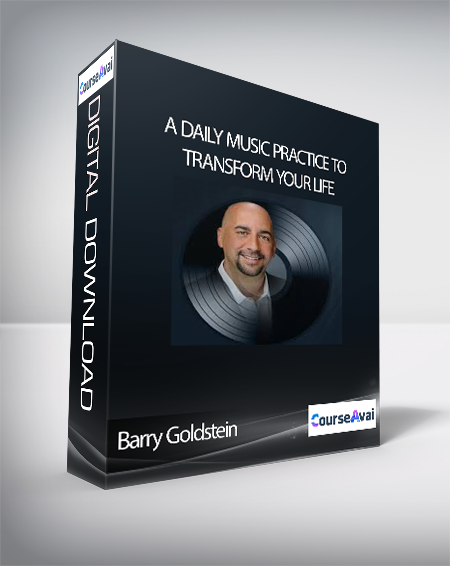 Barry Goldstein - A Daily Music Practice to Transform Your Life
