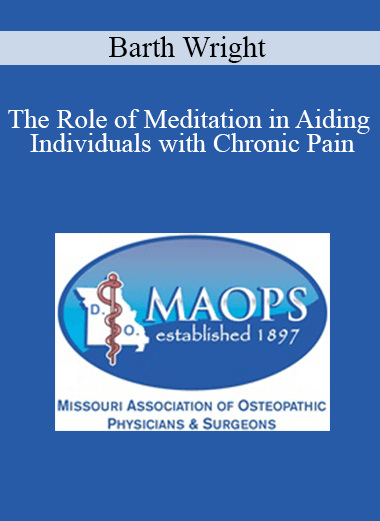Barth Wright - The Role of Meditation in Aiding Individuals with Chronic Pain