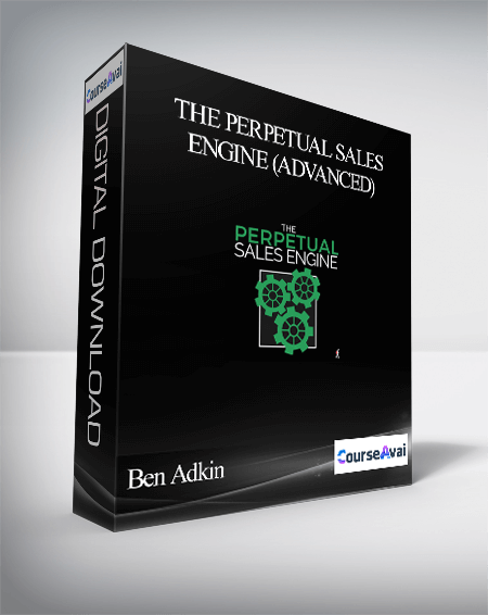 Ben Adkin - The Perpetual Sales Engine (Advanced)