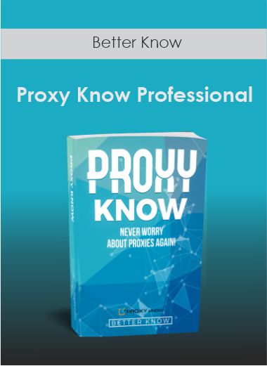 Better Know - Proxy Know Professional
