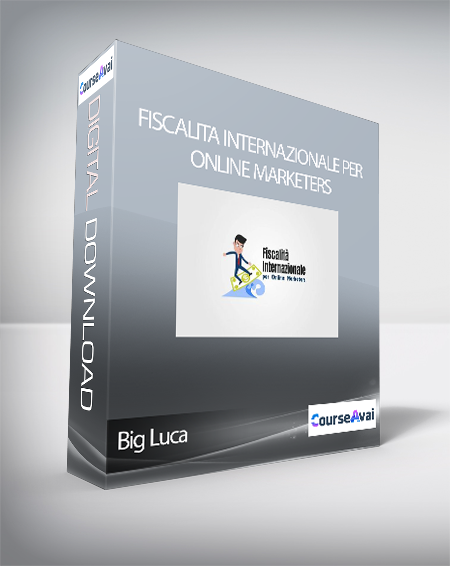 Big Luca - Fiscalita Internazionale per Online Marketers (Fiscalità Internazionale per Online Marketers di Big Luca)