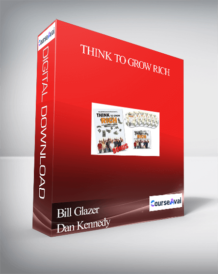 Bill Glazer & Dan Kennedy – Think To Grow Rich