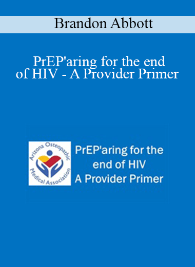 Brandon Abbott - PrEP'aring for the end of HIV - A Provider Primer