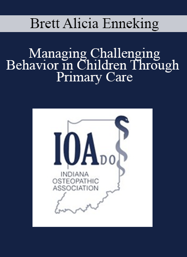 Brett Alicia Enneking - Managing Challenging Behavior in Children Through Primary Care