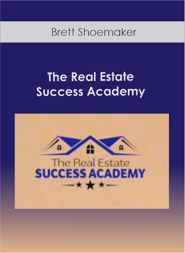 Brett Shoemaker - The Real Estate Success Academy