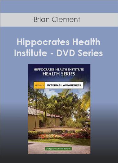 Brian Clement - Hippocrates Health Institute - DVD Series