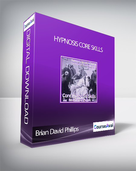Brian David Phillips - Hypnosis Core Skills