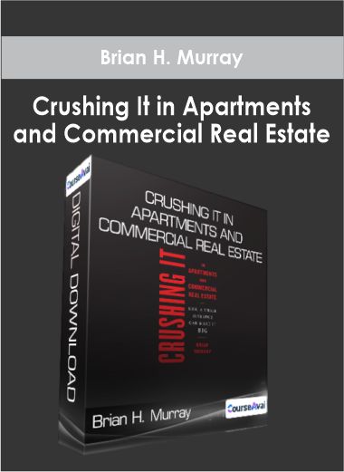 Brian H. Murray - Crushing It in Apartments and Commercial Real Estate