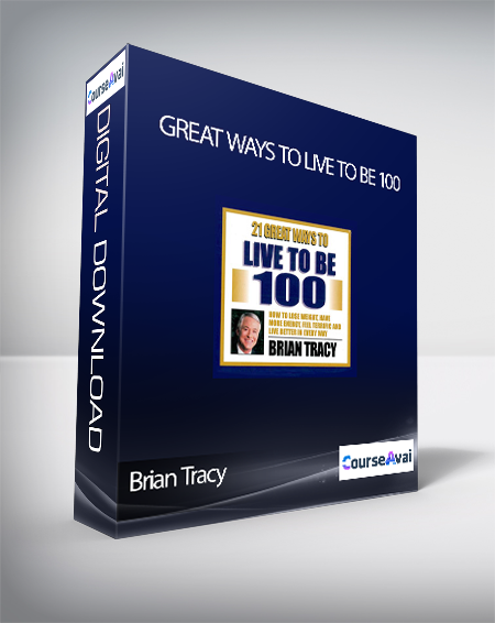 Brian Tracy - 21 Great Ways To Live To Be 100