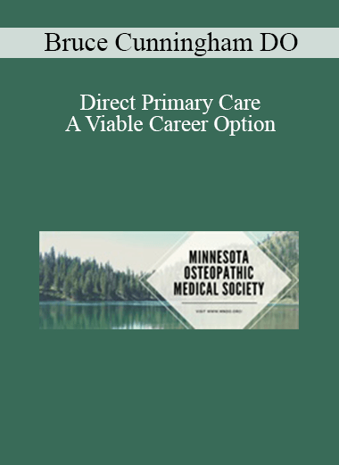 Bruce Cunningham DO - Direct Primary Care - A Viable Career Option