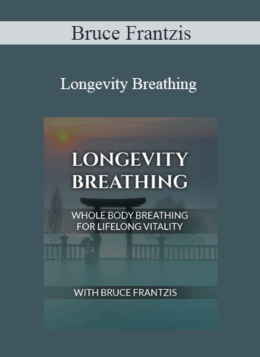 Bruce Frantzis - Longevity Breathing