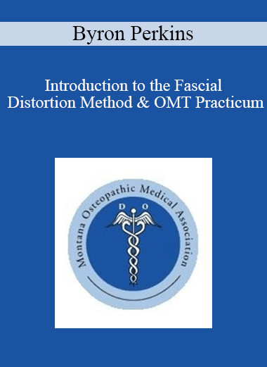 Byron Perkins - Introduction to the Fascial Distortion Method & OMT Practicum