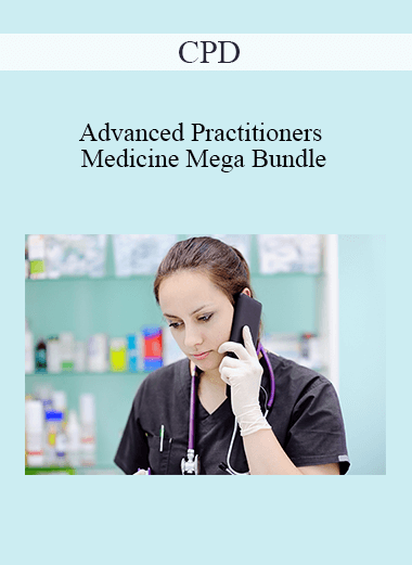 CPD - Advanced Practitioners – Medicine Mega Bundle