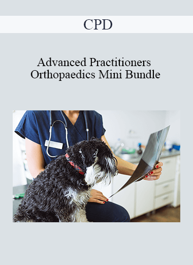 CPD - Advanced Practitioners – Orthopaedics Mini Bundle