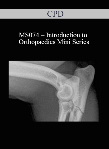 CPD - MS074 – Introduction to Orthopaedics Mini Series
