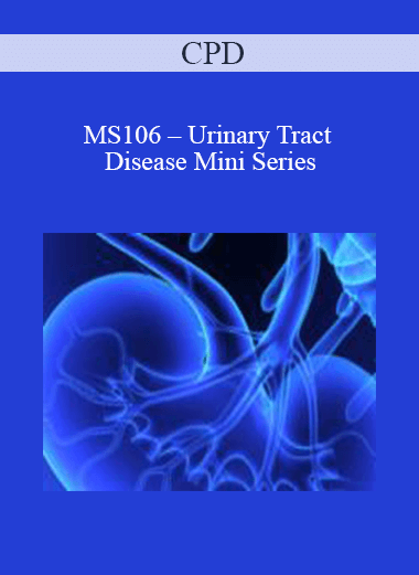 CPD - MS106 – Urinary Tract Disease Mini Series