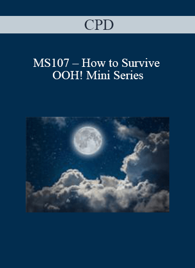CPD - MS107 – How to Survive OOH! Mini Series