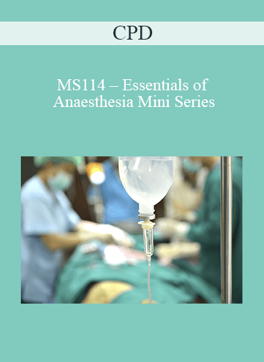 CPD - MS114 – Essentials of Anaesthesia Mini Series