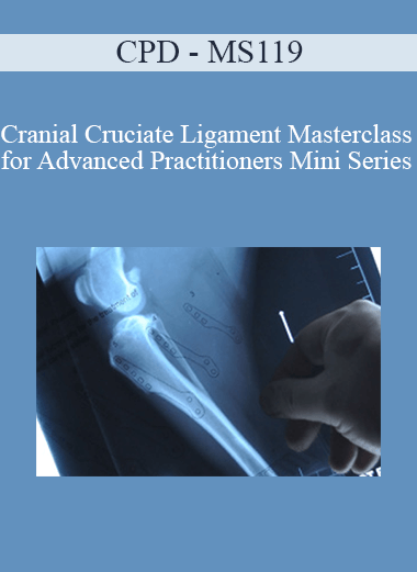CPD - MS119 – Cranial Cruciate Ligament Masterclass for Advanced Practitioners Mini Series