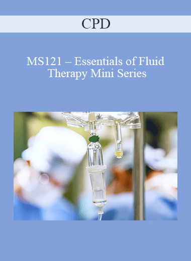 CPD - MS121 – Essentials of Fluid Therapy Mini Series