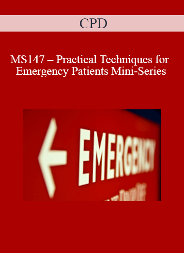 CPD - MS147 – Practical Techniques for Emergency Patients Mini-Series
