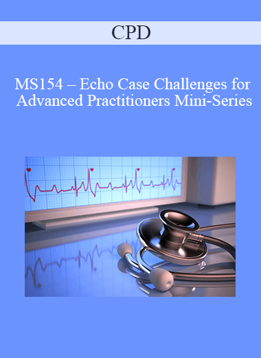 CPD - MS154 – Echo Case Challenges for Advanced Practitioners Mini-Series