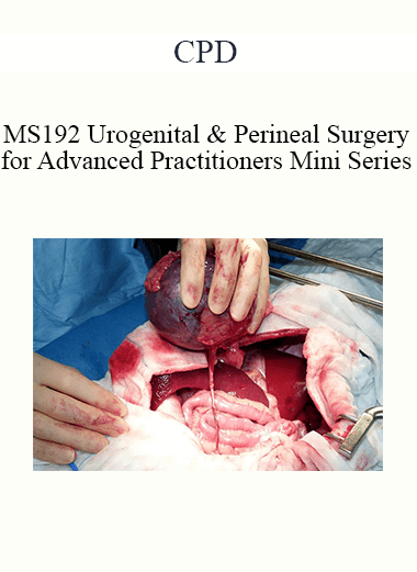 CPD - MS192 Urogenital and Perineal Surgery for Advanced Practitioners Mini Series (November 2018)