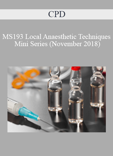 CPD - MS193 Local Anaesthetic Techniques Mini Series (November 2018)