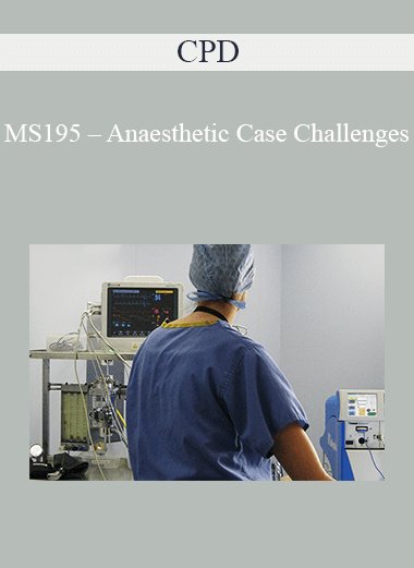 CPD - MS195 – Anaesthetic Case Challenges