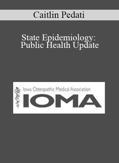 Caitlin Pedati - State Epidemiology: Public Health Update
