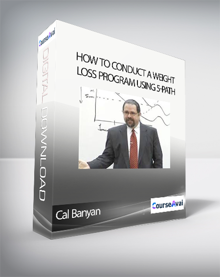 Cal Banyan - How To Conduct A Weight Loss Program Using 5-Path