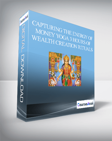 Capturing the Energy of Money Yoga 3 Hours of Wealth Creation Rituals