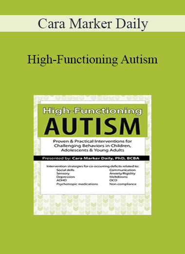 Cara Marker Daily - High-Functioning Autism: Proven & Practical Interventions for Challenging Behaviors in Children