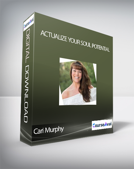 Cari Murphy - Actualize YOUR Soul Potential