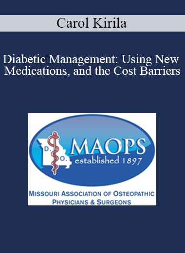 Carol Kirila - Diabetic Management: Using New Medications