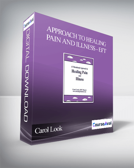 Carol Look - Approach to Healing Pain and Illness - EFT