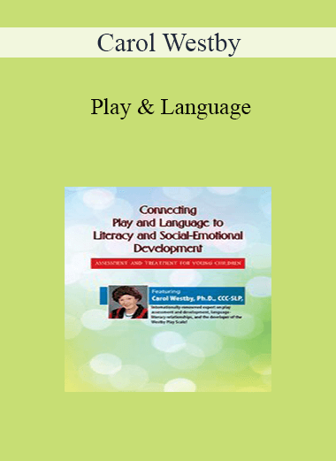 Carol Westby - Play & Language: The Roots of Literacy