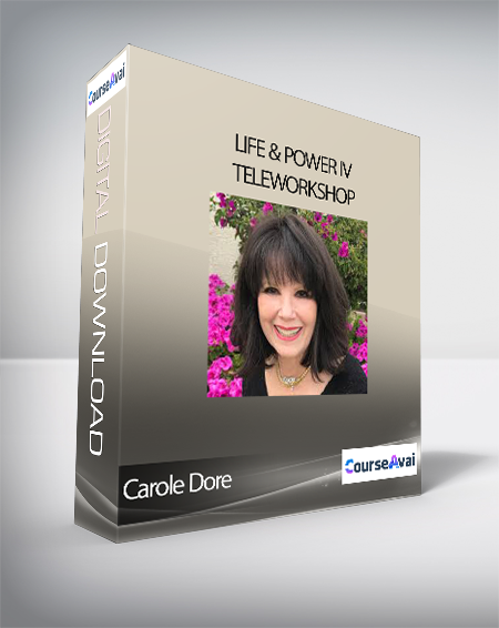 Carole Dore - Life & Power IV TeleWorkshop
