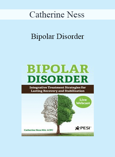 Catherine Ness - Bipolar Disorder: Integrative Treatment Strategies for Lasting Recovery and Stabilization