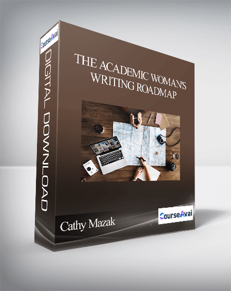 Cathy Mazak -The Academic Woman's Writing Roadmap